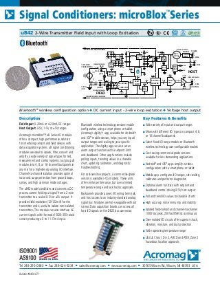 Tel 248-295-0880 ■ Fax 248-624-9234 ■ sales@acromag.com ■ www.acromag.com ■ 30765 Wixom Rd, Wixom, MI 48393 USA
Signal Conditioners: microBlox
TM
Series
Bulletin #8400-871
Description
Field Input: 0-20mA or 4-20mA DC ranges
Host Output: 0-5V, 1-5V or ±5V ranges
Acromag’s microBlox™ uB Series I/O modules
offer a compact, high-performance solution
for interfacing sensors and field devices with
data acquisition systems. uB signal conditioning
modules are ideal to isolate, filter, convert and
amplify a wide variety of signal types for test,
measurement and control systems. Just plug uB
modules into 4, 8, or 16-channel backpanels in
any mix for a high-density analog I/O interface.
Channel-to-channel isolation provides optimal
noise and surge protection from ground loops,
spikes, and high common mode voltages.
The uB42 model conditions and converts a DC
process current field input signal from a 2-wire
transmitter to a scaled 0-5V or ±5V output. It
provides field excitation (12V/22mA) for the
transmitter and is useful to isolate non-isolated
transmitters. This module can also interface AC
current signals with the model 5020-350 toroid
sensor producing a 0 to 11.17mA input.
Bluetooth wireless technology versions enable
configuration using a smart phone or tablet.
Acromag’s AgilityTM
app, available for AndroidTM
and iOS®
mobile devices, helps you vary input/
output ranges and scaling to your specific
application. The Agility app can also set an
alarm output function with a setpoint limit
and deadband. Other app functions include
polling inputs, trending values in a sharable
chart, updating calibration, and diagnostic
troubleshooting.
For cost-sensitive projects, a commercial-grade
version is available (-CG models). These units
offer similar performance, but over a limited
temperature range and lack hazloc approvals.
Backpanels provide power, I/O wiring terminals,
and host access to an industry-standard analog
signal bus. Modules are hot-swappable without
screws. Data acquisition boards can access all
host I/O signals on the DB25 bus connector.
Key Features & Benefits
■ Wide variety of input and output ranges
■ Mixes with different I/O types on compact 4, 8,
or 16 channel backpanels
■ Select fixed I/O range models or Bluetooth
wireless technology user-configurable models
■ Cost-saving commercial-grade versions
available for less demanding applications
■ Android®
and iOS®
apps simplify wireless
configuration with a smartphone or tablet
■ Mobile app. configures I/O ranges, sets scaling,
calibrates and performs diagnostics
■ Optional alarm function with setpoint and
deadband control driving 0/5V host output
■ Poll and trend I/O values to sharable charts
■ High accuracy, noise immunity, and stability
■ Isolated field-to-host and channel-to-channel
(1500Vac peak, 250Vac/354Vdc continuous)
■ Over-molded I/O circuits offer superior shock,
vibration, moisture, and dust protection.
■ Wide operating temperature range
■ UL/cUL Class I, Div 2, ABCD and ATEX Zone 2
hazardous location approvals
Bluetooth®
wireless configuration option ◆ DC current input - 2-wire loop excitation ◆ Voltage host output
uB42 2-Wire Transmitter Field Input with Loop Excitation
3.3V
3.3V
FIELD
(INPUT)
35
3.3V
3
5V
+5V
+24V
COM
+
+
POWER
(ON BACK-PANEL)
MODULE
OPTION
uBDC1
PWR
OR'ing
-
-
XFMR
DRVR
3.3V
LDO
BIPO
DBLR
+10V
-10V
HOST
Av
-10V
+10V
+
-
32-BIT
MICRO
RST
GEN
3x DIGITAL
ISOLATOR
16-BIT
DAC
FIELD
F-
F+
E-
E+
16-BIT ADC
-2.5V
(EXC)
FIELD
(ON BACK-PANEL)
(ON BACK-PANEL)
(OUTPUT)
HOST
3.3V
5V
0-2.5V
COM
(ON BACK-PANEL)
COM
6
ISOLATED FIELD CHANNEL
ISOLATED FIELD CHANNEL
2.048V REF
47.5
DIFF
-2.5V
-2.5V
LDO
VOLT
INV-3.3V
3.3
ADJ REG &
LIMITER
15V
TWO-WIRE
TRANSMITTER 13V
+
-
INP1V
EARTH
GND
NC
15V
BUCK
SW
3.3V
V+
 