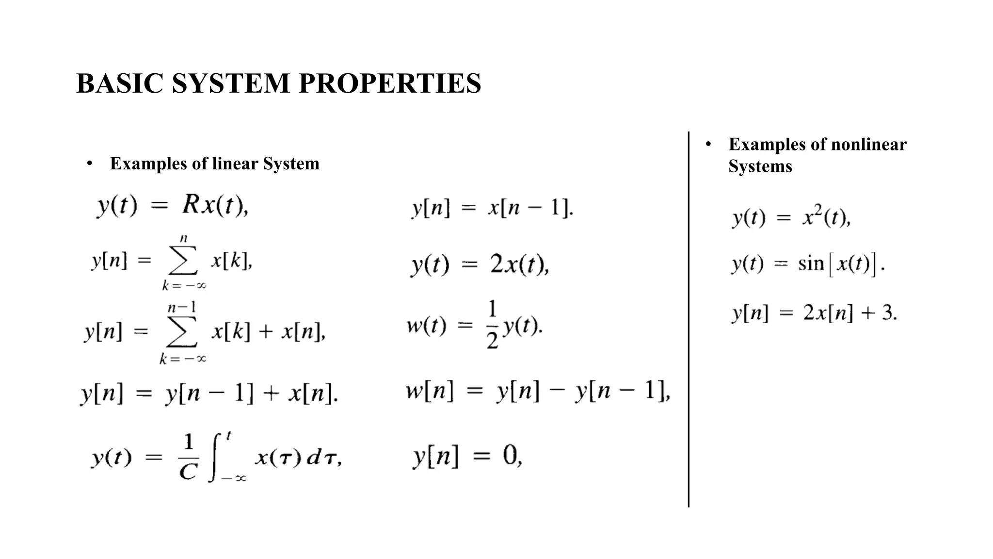 BASIC SYSTEM PROPERTIES
• Examples of linear System
• Examples of nonlinear
Systems
 