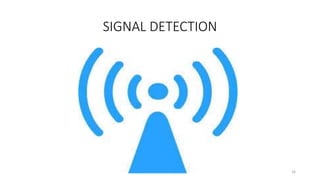 SIGNAL DETECTION
16
 