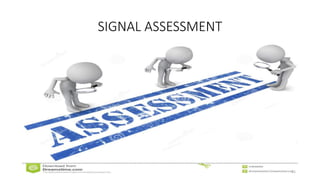 SIGNAL ASSESSMENT
31
 