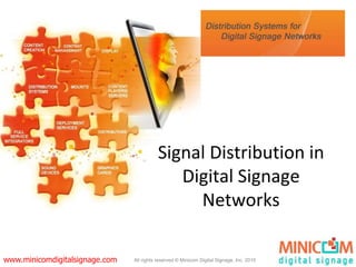All rights reserved © Minicom Digital Signage, Inc. 2010www.minicomdigitalsignage.com
Signal Distribution in
Digital Signage
Networks
 