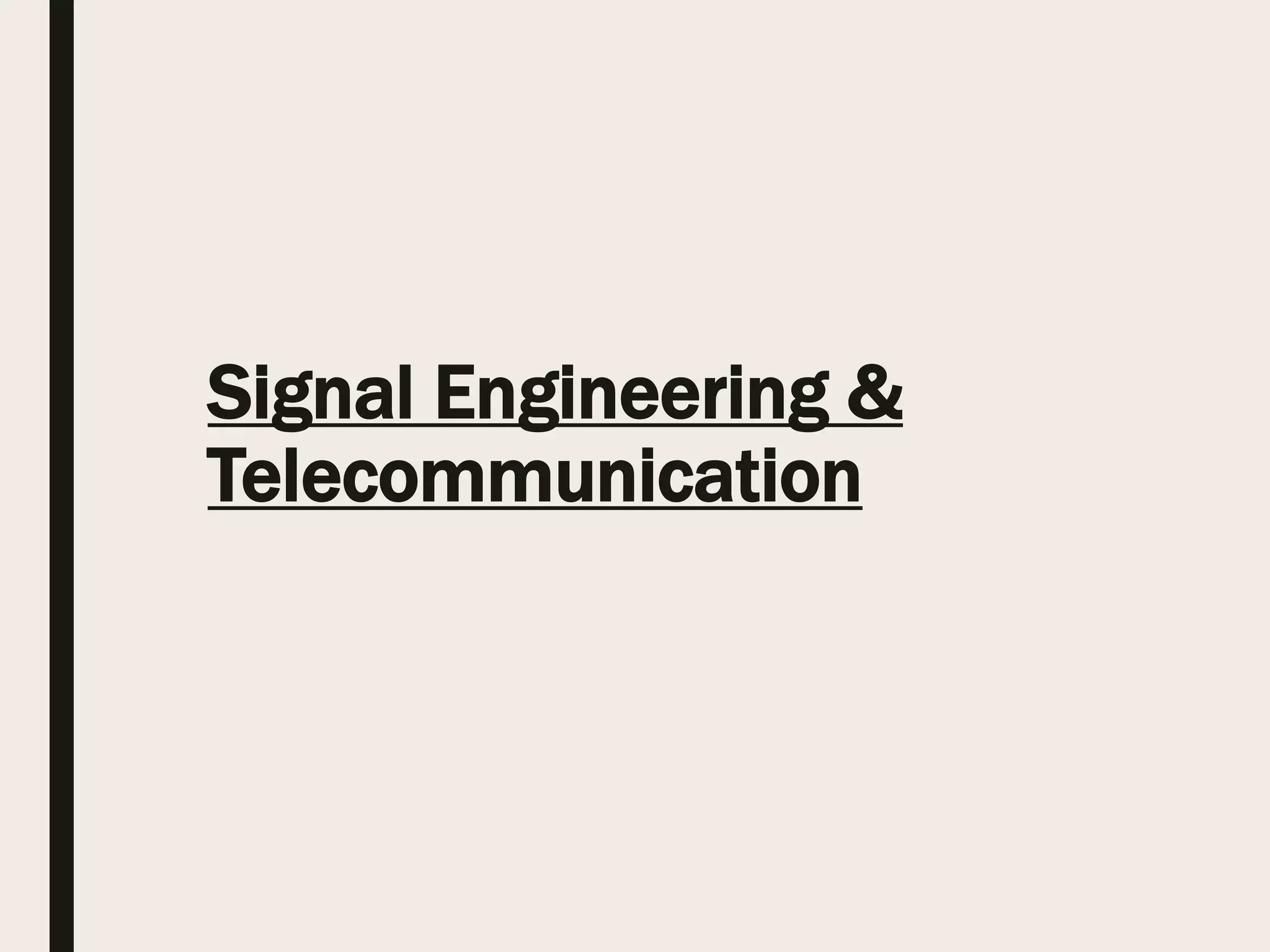 Signal Engineering &
Telecommunication
 