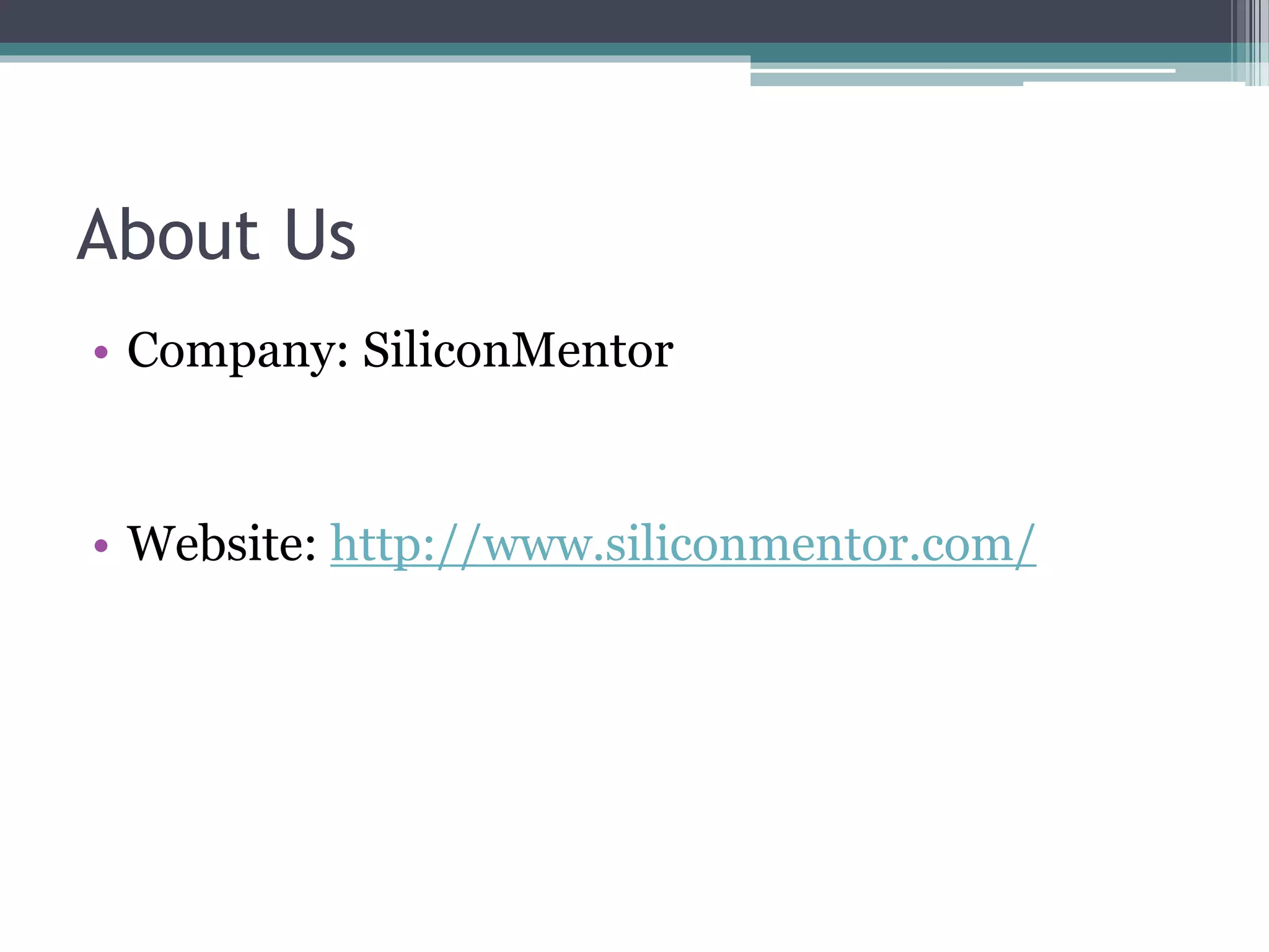 About Us
• Company: SiliconMentor
• Website: http://www.siliconmentor.com/
 