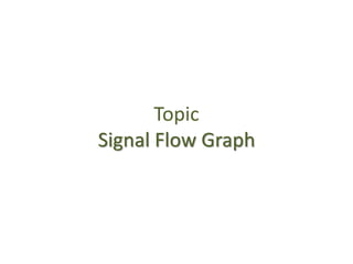 Topic
Signal Flow Graph
 