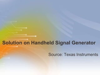 Solution on Handheld Signal Generator  ,[object Object]