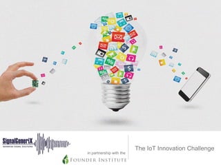 The IoT Innovation Challenge
in partnership with the
 