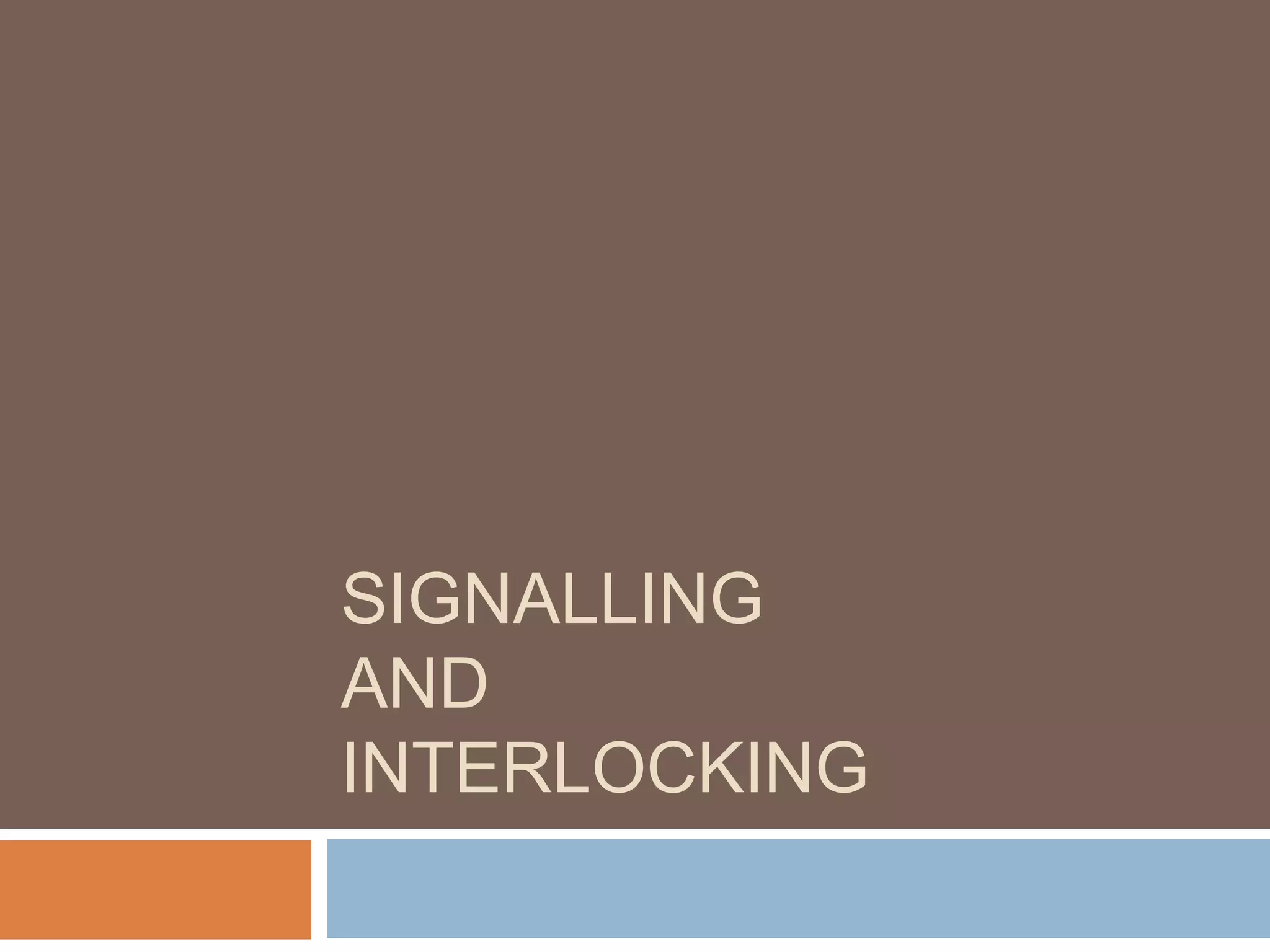 SIGNALLING
AND
INTERLOCKING
 