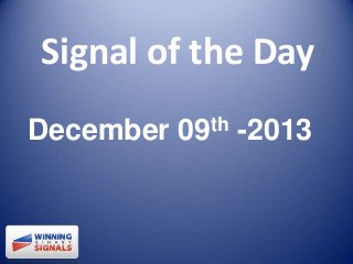 Signal of the Day
December

th
09

-2013

 