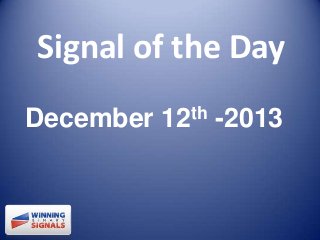 Signal of the Day
December

th
12

-2013

 
