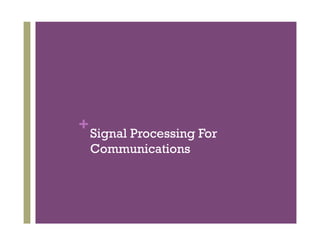 +Signal Processing For
Communications
 