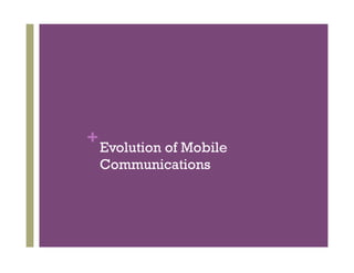 +Evolution of Mobile
Communications
 