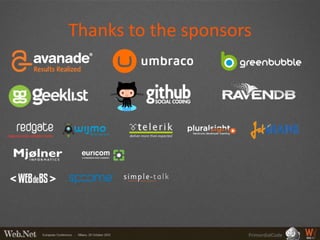 Thanks to the sponsors




                     PrimordialCode
 