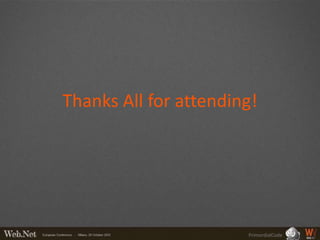 Thanks All for attending!




                       PrimordialCode
 