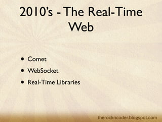 Comet
                    • Holding open an HTTP connection via a
                        variety of techniques like...
                        • Hidden IFrame
                        • Periodic Polling
                        • Long Polling
                        • Lots of Plumbing
Tuesday, March 26, 13
 