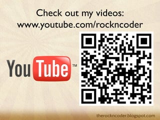 Check out my videos:
                 www.youtube.com/rockncoder




Tuesday, March 26, 13
 