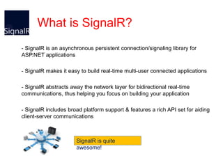 How it works
- SignalR allows bidirectional communication between client & server
over persistent connections

- SignalR p...