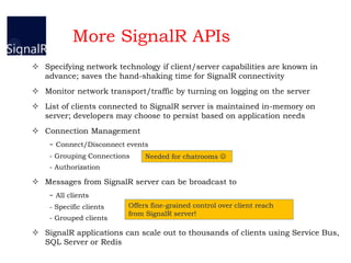 SignalR Platform Support – Client Side
- Client Browsers
- Microsoft Internet Explorer (IE) versions 8, 9 and 10. Modern, ...