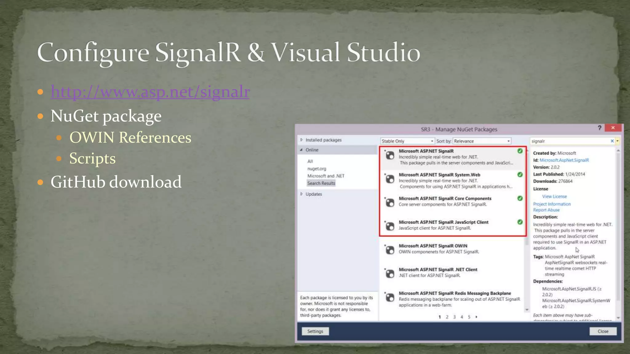  http://www.asp.net/signalr
 NuGet package
 OWIN References
 Scripts
 GitHub download
 