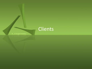 Clients
 
