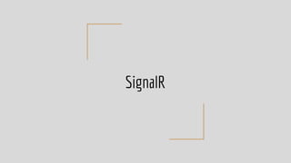 SignalR
 