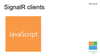 SignalR clients



 JavaScript
 