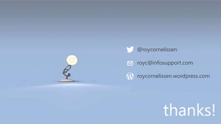 @roycornelissen

royc@infosupport.com

roycornelissen.wordpress.com




          thanks!
 