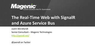 The Real-Time Web with SignalR
and Azure Service Bus
Justin Wendlandt
Senior Consultant – Magenic Technologies
http://jwendl.net/
@jwendl on Twitter
 