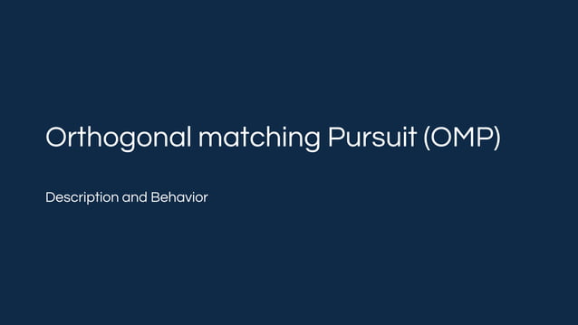 Signal Recovery with Orthogonal Matching Pursuit Algorithm | PPT