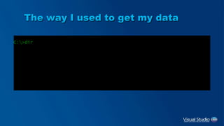 The way I used to get my data
 