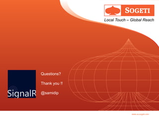 Local Touch – Global Reach




Questions?

Thank you !!

@samidip




                             www.us.sogeti.com
 