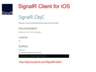 SignalR Client for iOS




http://dyknow.github.com/SignalR-ObjC/
 