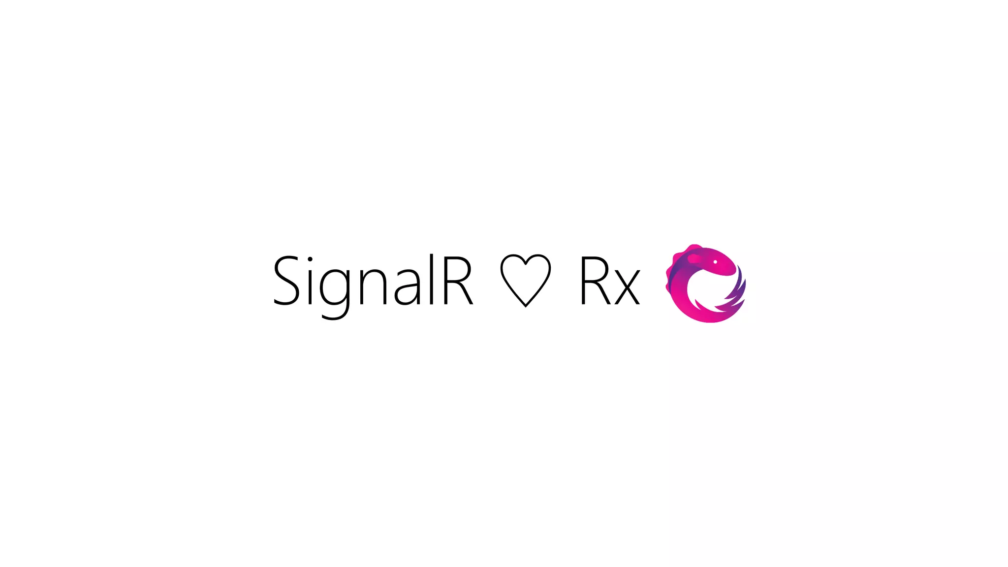 SignalR ♡ Rx

 