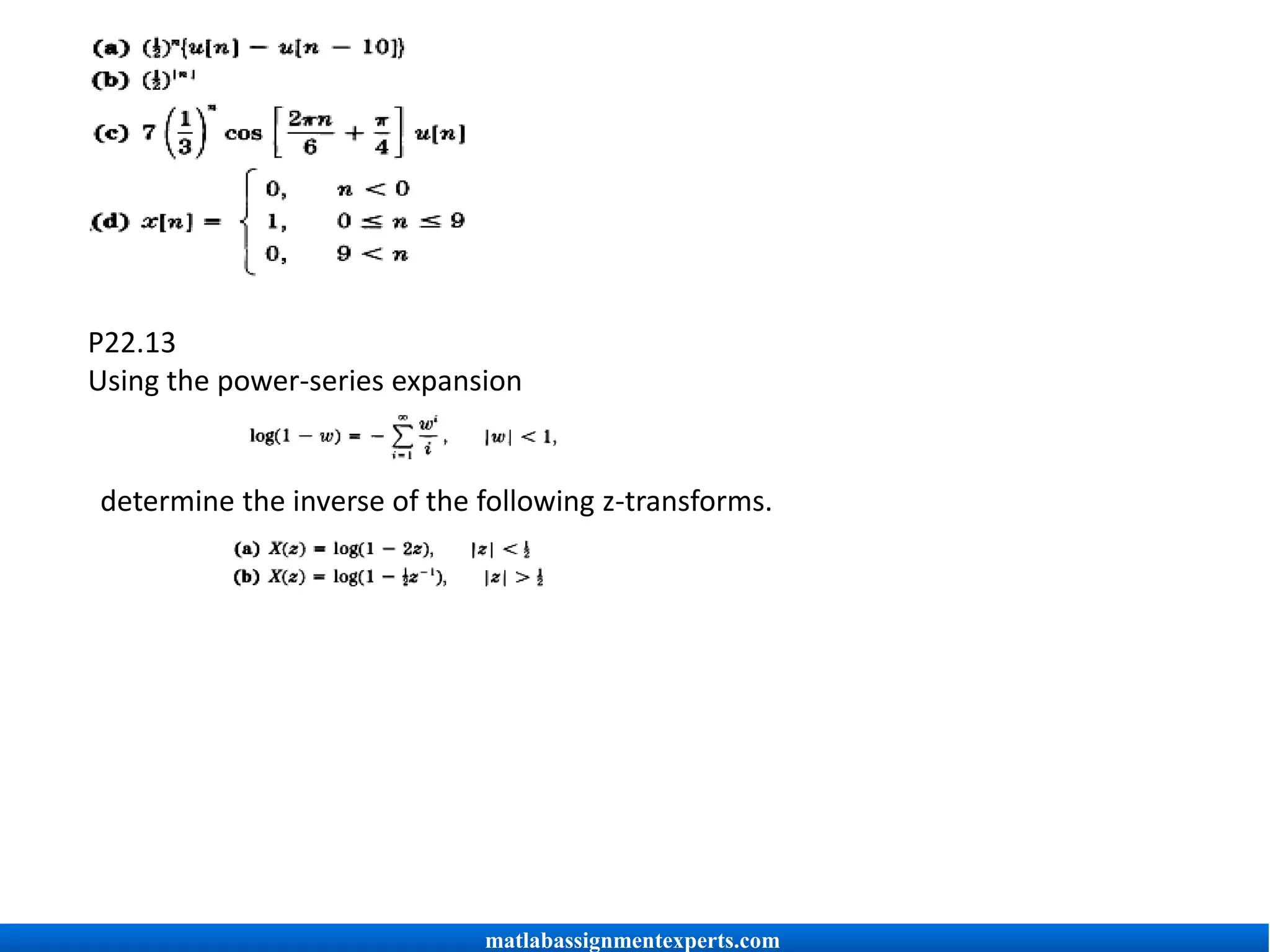 P22.13
Using the power-series expansion
determine the inverse of the following z-transforms.
matlabassignmentexperts.com
 