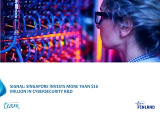 OTSIKKO
ALAOTSIKKO, KUUKAUSI VUOSI
SIGNAL: SINGAPORE INVESTS MORE THAN $16
MILLION IN CYBERSECURITY R&D
 