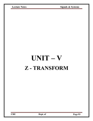 Lecture Notes Signals & Systems
CRE
C
Dept. of
ECE
Page 93
UNIT – V
Z - TRANSFORM
 