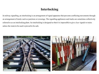 Interlocking
In railway signalling, an interlocking is an arrangement of signal apparatus that prevents conflicting moveme...