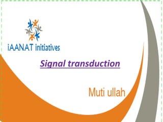 Signal transduction
 