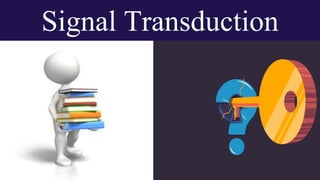 Signal Transduction
 