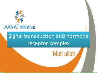 Signal transduction and hormone
receptor complex
 