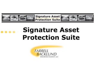 Signature Asset
Protection Suite
 