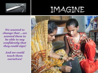 We wanted to
change that …we
 wanted them to
  be able to say
confidently that
 they could sign!

 And we could
  teach them
  ourselves!
 