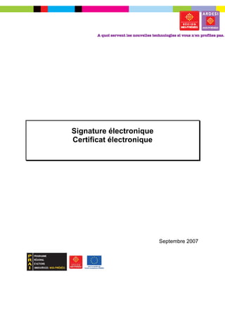 Signature électronique
Certificat électronique




                          Septembre 2007
 