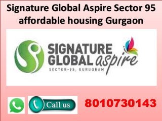 Signature Global Aspire Sector 95
affordable housing Gurgaon
8010730143
 