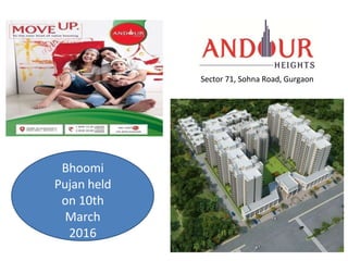 Sector 71, Sohna Road, Gurgaon
Bhoomi
Pujan held
on 10th
March
2016
 