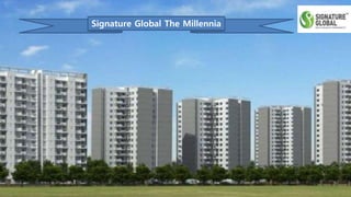 Signature Global The Millennia
 