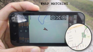 #MAP MATCHING
 
