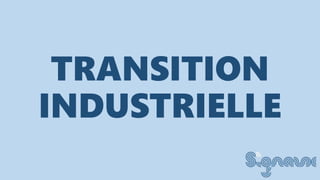 TRANSITION
INDUSTRIELLE
 
