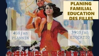 PLANING
FAMILIAL
EDUCATION
DES FILLES
4G$/an
PLANNIN
G
FAMILIA
L
39G$/an
EDUCATIO
N
DES
FILLES
 