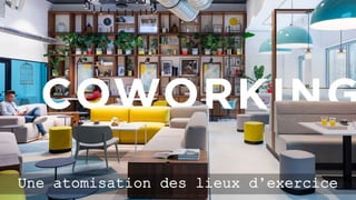 Une atomisation des lieux d’exercice
 