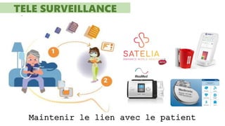 TELE SURVEILLANCE
Maintenir le lien avec le patient
 